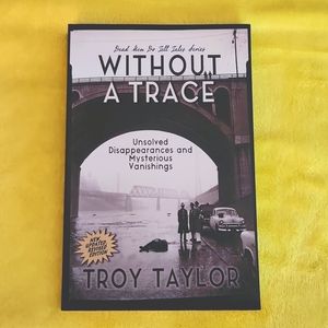 True Crime: Without a Trace by Troy Taylor